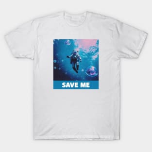 space man underwater saying save me T-Shirt